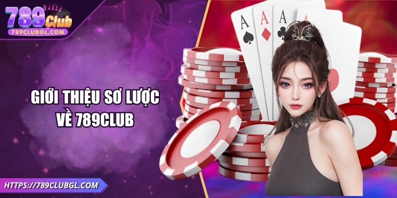 Giới thiệu sơ lược về 789Club