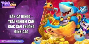 Bắn Cá Bingo – Trải Nghiệm Cảm Giác Săn Thưởng Đỉnh Cao