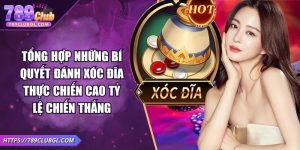 Tổng Hợp Những Bí Quyết Đánh Xóc Đĩa Thực Chiến Cao Tỷ Lệ Chiến Thắng
