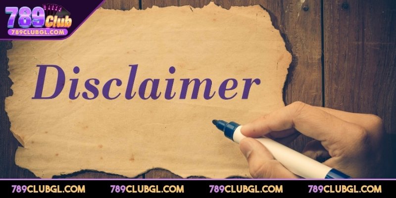 Nguyên nhân nhà cái xây dựng nên chính sách miễn trừ trách nhiệm 789club