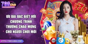 Ưu Đãi Đặc Biệt Với Chương Trình Thưởng Chào Mừng Cho Người Chơi Mới