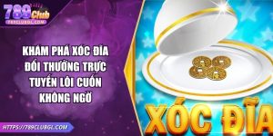 Khám Phá Xóc Đĩa Đổi Thưởng Trực Tuyến Lôi Cuốn Không Ngờ